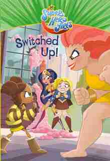 Switched Up! (dc Super Hero Girls) by Tess Sharpe