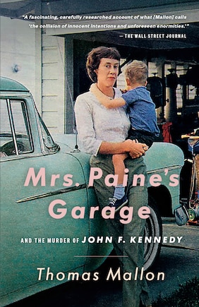 Mrs. Paine's Garage: And The Murder Of John F. Kennedy