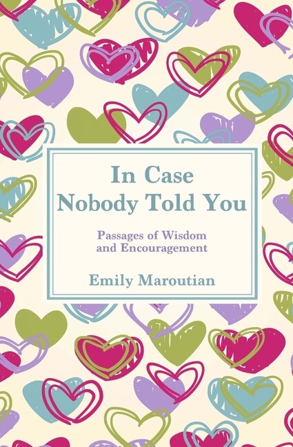 In Case Nobody Told You: Passages of Wisdom and Encouragement
