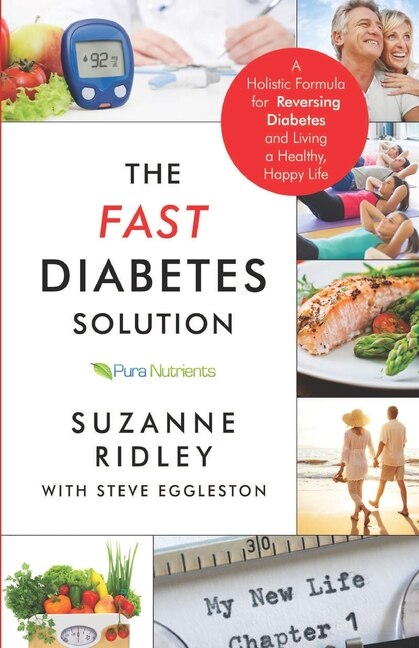 The Fast Diabetes Solution: A Holistic Formula for Diabetes Reversal and Living a Healthy, Happy Life