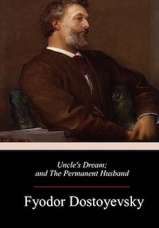 Uncle's Dream; and The Permanent Husband