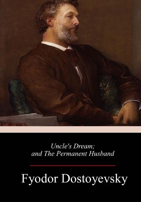 Uncle's Dream; and The Permanent Husband