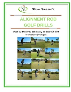 Alignment Rod Golf Tips: Over 80 drills you can easily do on your own to improve your game.