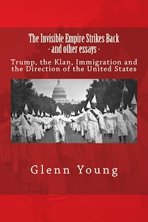 Front cover_The Invisible Empire Strikes Back and Other Essays