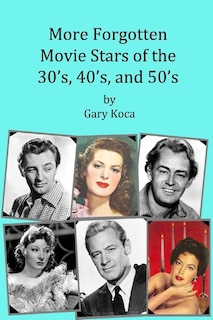 Couverture_More Forgotten Movie Stars of the 30s, 40s, and 50s