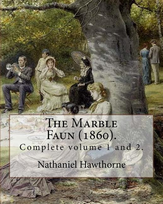 The Marble Faun (1860). By: Nathaniel Hawthorne: (Complete volume 1 and 2). The Marble Faun: Or, The Romance of Monte Beni, also known by the British title Transformation, was the last of the four major romances by Nathaniel Hawthorne, and was published in 1860.