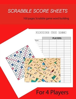 Scrabble Score Sheet: 100+ Pages Scrabble Game Word Building For 4 Players Size 8.5 X 11