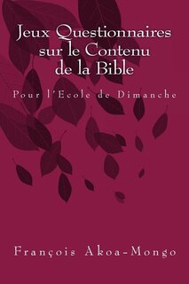 Jeux Questionnaires sur le Contenu de la Bible: Pour l'Ecole de Dimanche