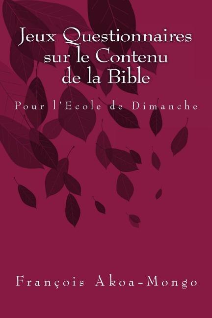 Jeux Questionnaires sur le Contenu de la Bible: Pour l'Ecole de Dimanche