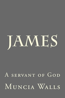 James: A servant of God