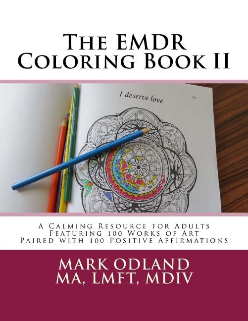 The EMDR Coloring Book II: A Calming Resource for Adults - Featuring 100 Works of Art Paired with 100 Positive Affirmations