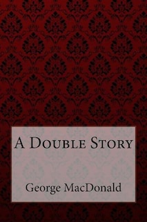 A Double Story George MacDonald