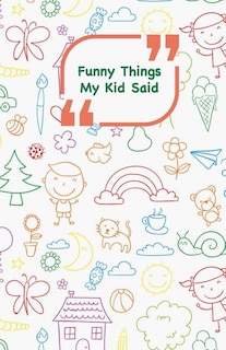 Couverture_Funny Things My Kid Said