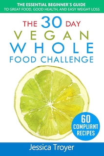 Front cover_The 30 Day Vegan Whole Foods Challenge