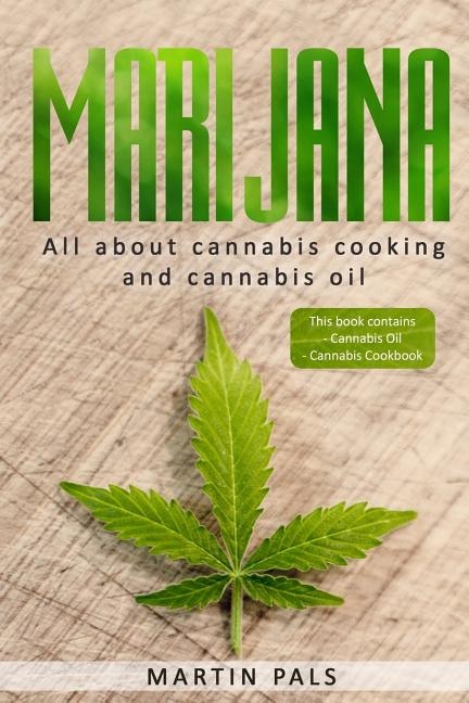 Marijuana: This will teach you in the everything you need to know about cooking with cannabis en cannabis oil!