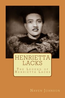 Henrietta Lacks: The Legend Of Henrietta Lacks