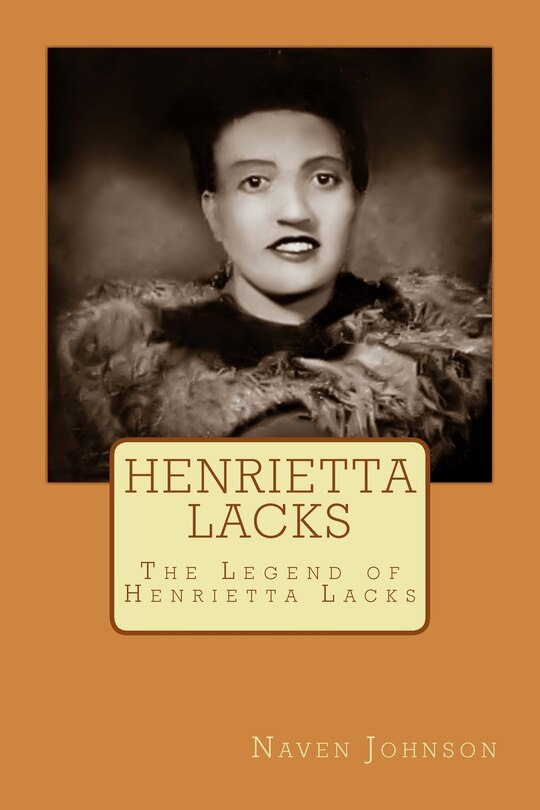 Henrietta Lacks: The Legend Of Henrietta Lacks