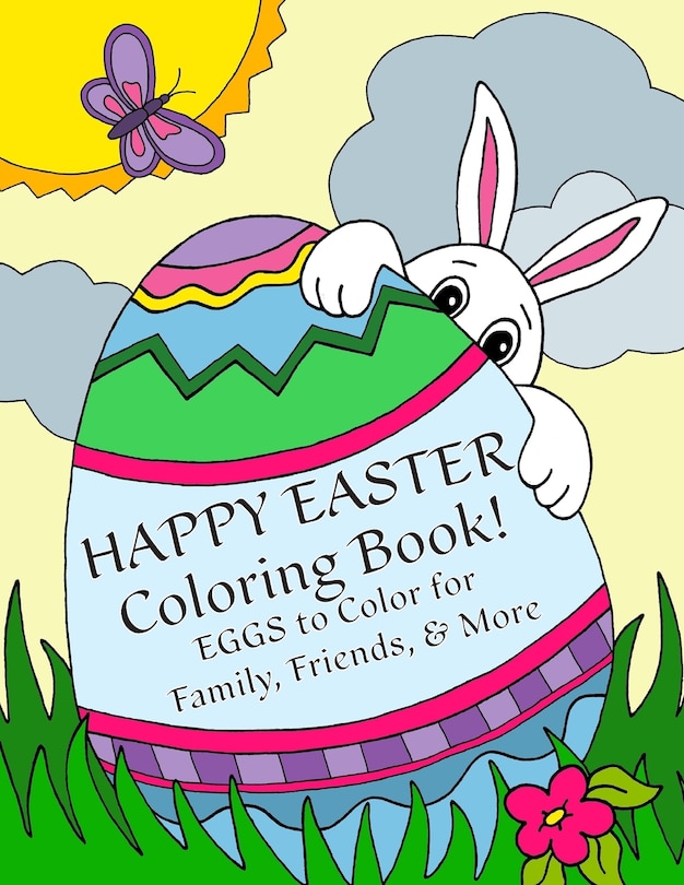 Happy Easter Coloring Book: Eggs to Color for Family, Friends, & More!: Uses: Easter Cards, Decorating, Thank You's, Notes, & More for Children!