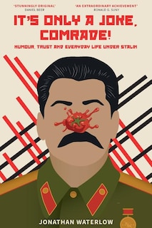 It's Only A Joke, Comrade!: Humour, Trust and Everyday Life under Stalin (1928-1941)