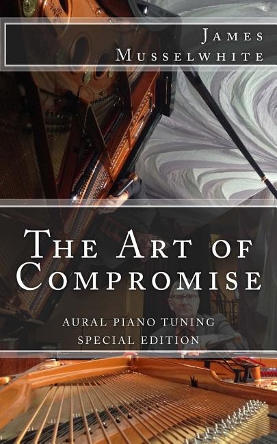 The Art of Compromise - Special Edition: Aural Piano Tuning