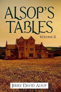 Alsop's Tables: Volume II: (Alsop, Alsup, Alsip, Allsop, Alsep, Allsup, Alsopp, Allsopp, Alsept, etc.)