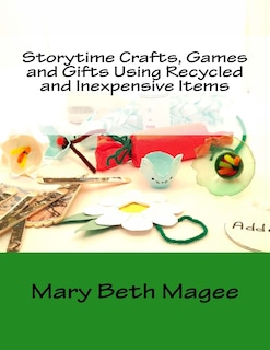 Couverture_Storytime Crafts, Games and Gifts using Recycled and Inexpensive Items