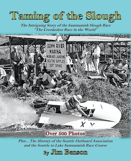 Taming of the Slough: The History of the Sammamish Slough Race The Crookedest Race in the World
