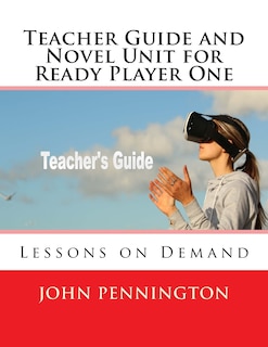 Couverture_Teacher Guide and Novel Unit for Ready Player One