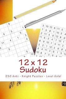 Couverture_12 X 12 Sudoku - 250 Anti - Knight Puzzles - Level Gold