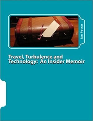 Front cover_Travel Turbulence and Technology: An Insider Memoir