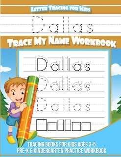 Dallas Letter Tracing for Kids Trace my Name Workbook: Tracing Books for Kids ages 3 - 5 Pre-K & Kindergarten Practice Workbook