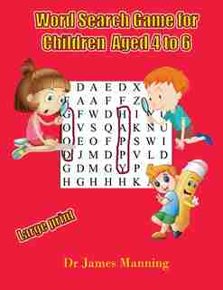Word Search Game for Children aged 4 to 6: A large print children's word search book with word search puzzles for first and second grade children. by James Manning