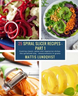 Front cover_25 Spiral Slicer Recipes - Part 1