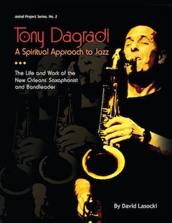 Front cover_Tony Dagradi, A Spiritual Approach to Jazz