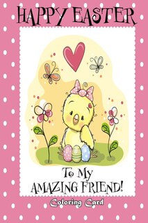 Couverture_Happy Easter To My Amazing Friend! (Coloring Card)