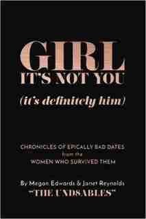 Girl It's Not You (It's Definitely Him) by Megan Edwards