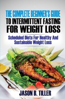 Couverture_The Complete Beginners Guide to Intermittent Fasting for Weight Loss