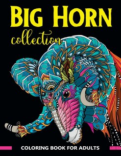 Big Horn Collection Coloring Book for Adults: Stunning Art Design in Big Horn Animals Theme for Color Therapy and Relaxation