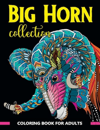 Big Horn Collection Coloring Book for Adults: Stunning Art Design in Big Horn Animals Theme for Color Therapy and Relaxation