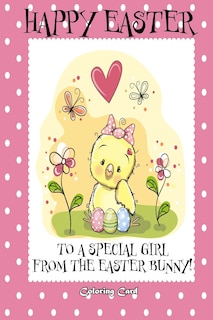 Happy Easter to a Special Girl from the Easter Bunny! (Coloring Card): (Personalized Card) Easter Messages, Greetings, Poems, & More! image number 0