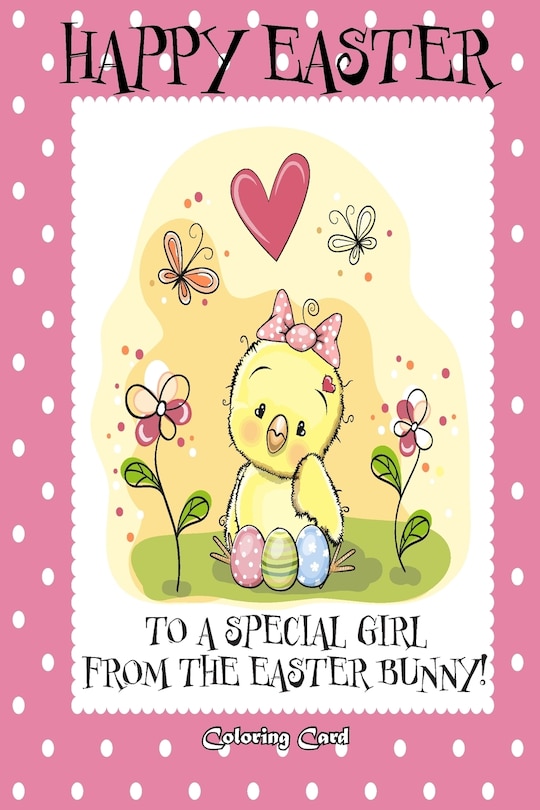 Happy Easter to a Special Girl from the Easter Bunny! (Coloring Card): (Personalized Card) Easter Messages, Greetings, Poems, & More! image number 0