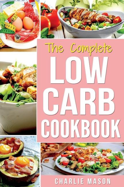 Low Carb Diet Recipes Cookbook: Easy Weight Loss With Delicious Simple Best Keto: Low Carb Snacks Food Cookbook Weight Loss Low Carb And Low Sugar Snacks image number 0