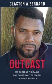 Outcast: No Room At The Table For Conservative Blacks In Black America