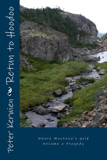 Return to Hoodoo Valley: Escaping Montana's gold
