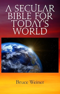Front cover_A Secular Bible For Today's World