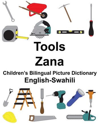 English-Swahili Tools/Zana Children's Bilingual Picture Dictionary