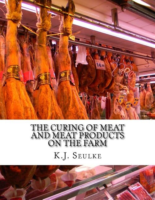 The Curing of Meat and Meat Products On The Farm