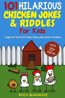 Front cover_101 Hilarious Chicken Jokes & Riddles For Kids