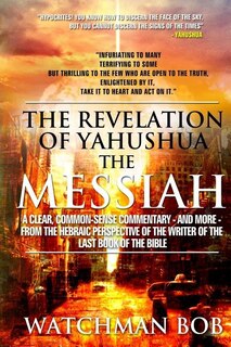 The Revelation of Yahushua the Messiah: 2018 Update