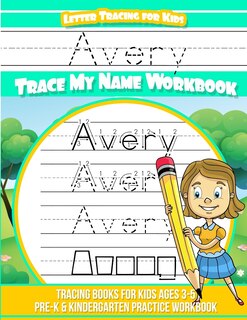 Avery Letter Tracing for Kids Trace my Name Workbook: Tracing Books for Kids ages 3 - 5 Pre-K & Kindergarten Practice Workbook